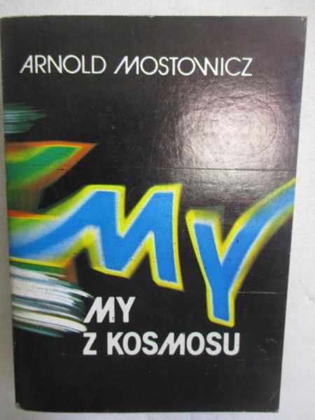 Mostowicz Arnold - My z kosmosu