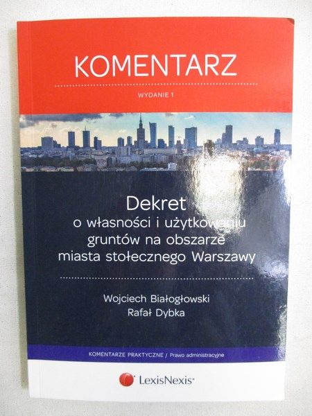 Dybka Rafał - Dekret o własności i użytkowaniu gruntów na obszarze miasta stołecznego Warszawy