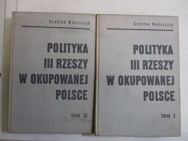 Madajczyk Czesław - Polityka III Rzeszy w okupowanej Polsce, t. I-II
