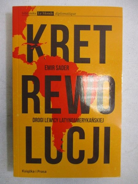 Kret rewolucji. Drogi lewicy latynoamerykańskiej
