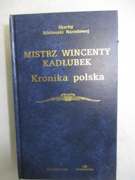 Mistrz Wincenty Kadłubek -  Kronika polska