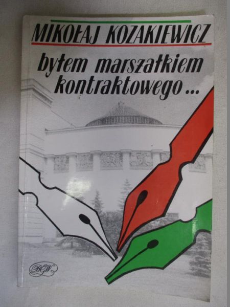 Byłem marszałkiem kontraktowego...