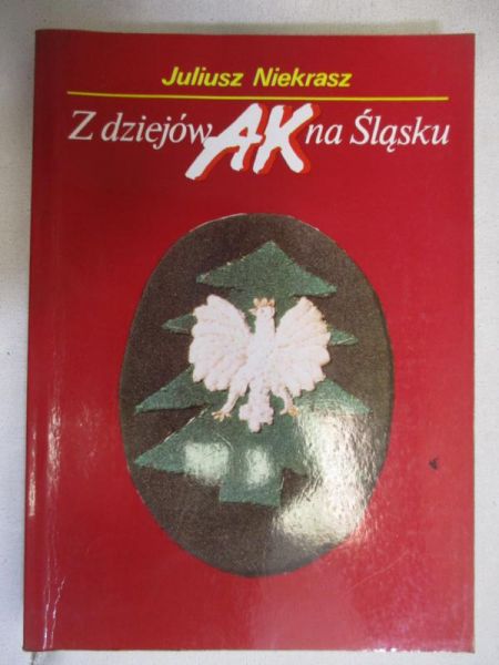 Niekrasz Juliusz - Z dziejów AK na Śląsku