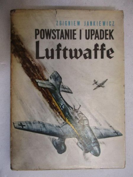 Jankiewicz Zbigniew - Powstanie i upadek Luftwaffe