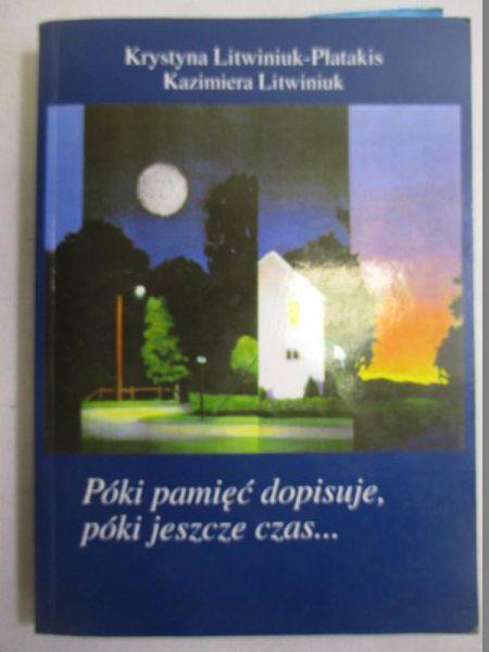 Póki pamięć dopisuje, póki jeszcze czas