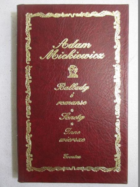 Mickiewicz Adam - Ballady i romanse, sonety, inne wiersze