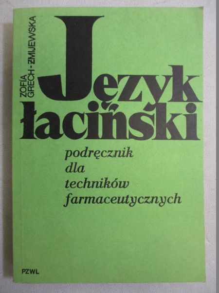 Grech-Żmijewska Zofia - Język łaciński. Podręcznik dla techników farmaceutycznych