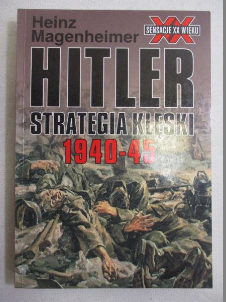 Magenheimer Heinz - Hitler: Strategia klęski 1940-45