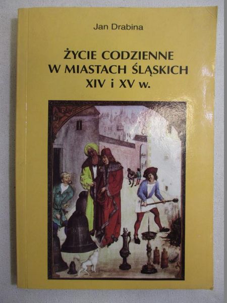 Życie codzienne w miastach śląskich XIV i XV w.