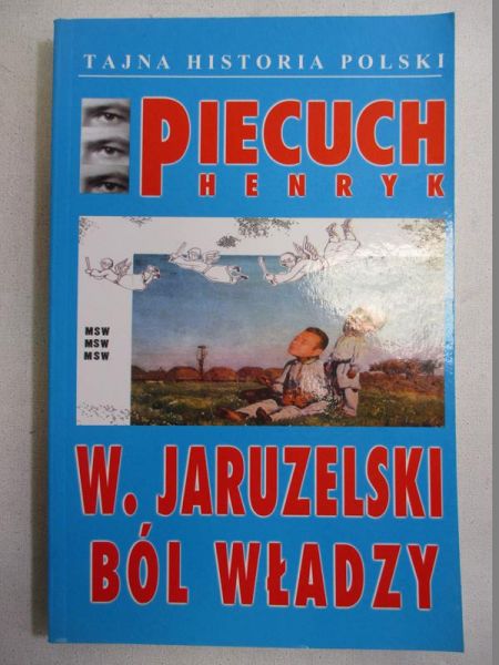 W. Jaruzelski. Ból władzy