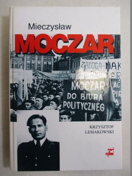 Mieczysław Moczar ,,Mietek". Biografia polityczna
