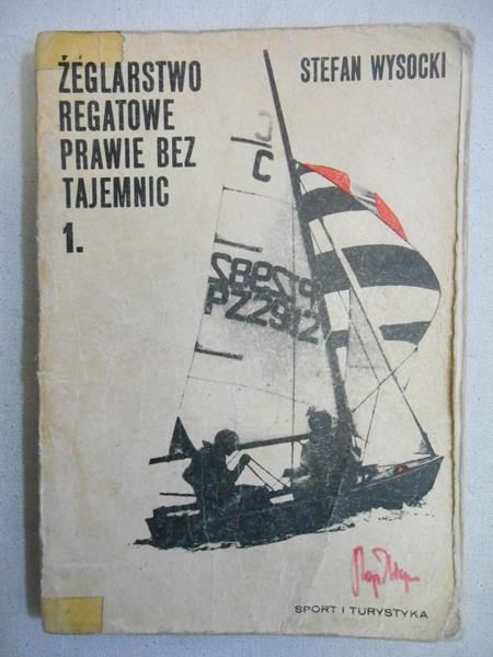 Żeglarstwo regatowe prawie bez tajemnic, t. I