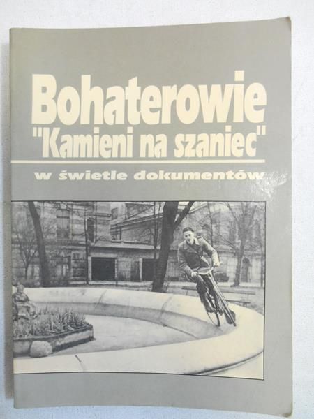 Bohaterowie "Kamieni na szaniec" w świetle dokumentów