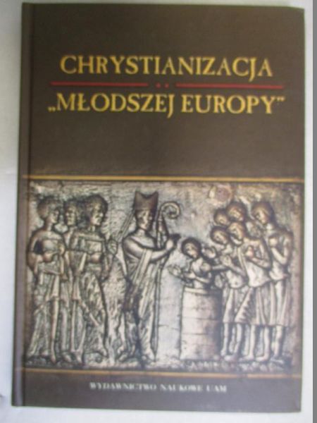 Dobosz Józef (red.) - Chrystianizacja „Młodszej Europy”, Nowa