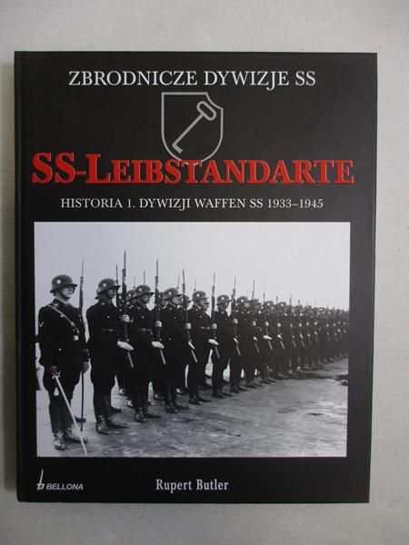 Butler Rupert - SS-Leibstandarte. Historia 1. Dywizji Waffen-SS 1939-1945
