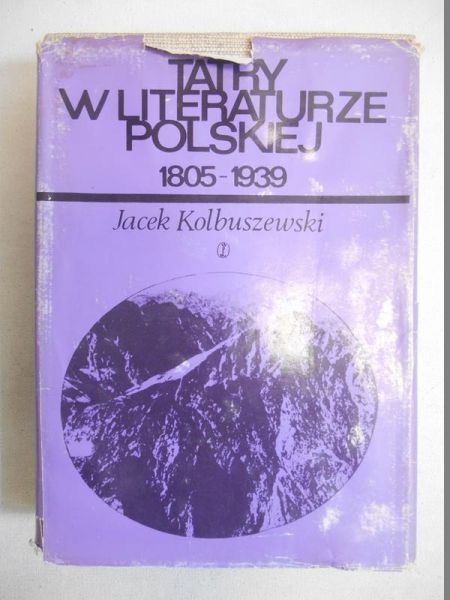 Kolbuszewski Jacek - Tatry w literaturze polskiej 1805-1939