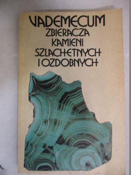 Vademecum zbieracza kamieni szlachetnych i ozdobnych