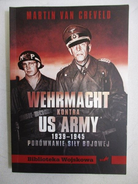 Creveld Martin van - Wehrmacht kontra US Army 1939-1945