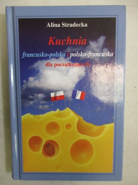 Kuchnia francusko-polska i polsko-francuska dla początkujących
