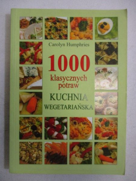 1000 klasycznych potraw. Kuchnia wegetariańska