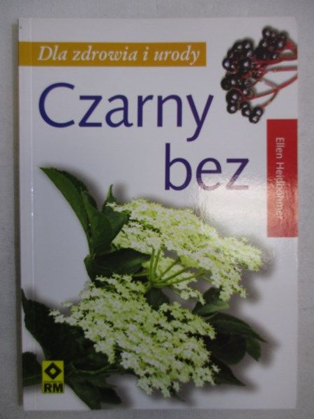 Czarny bez. Dla zdrowia i urody
