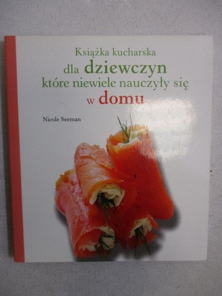 Książka kucharska dla dziewczyn które niewiele nauczyły się w domu