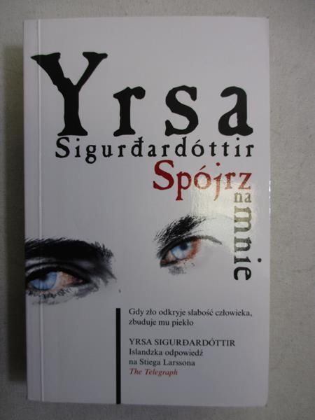 Sigurdardottir Yrsa - Spójrz na mnie