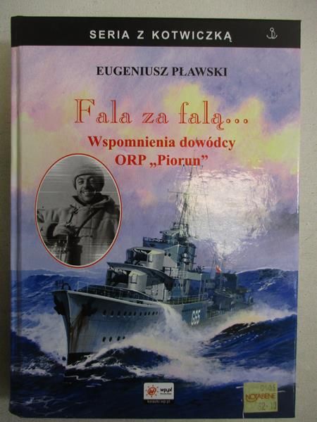 Fala za falą… Wspomnienia dowódcy ORP Piorun