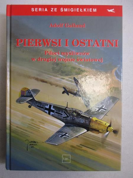 Galland Adolf - Pierwsi i ostatni
