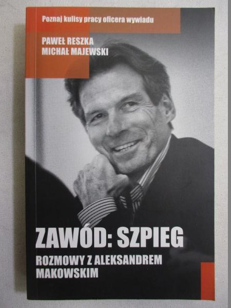 Reszka Paweł - Zawód: szpieg. Rozmowy z Aleksandrem Makowskim