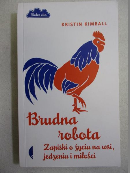 Kimball Kristin - Brudna robota: Zapiski o życiu na wsi, jedzeniu i miłości