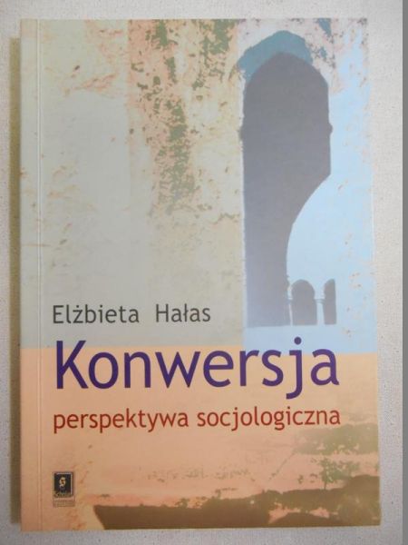 Hałas Elżbieta - Konwersja. Pertspektywa socjologiczna
