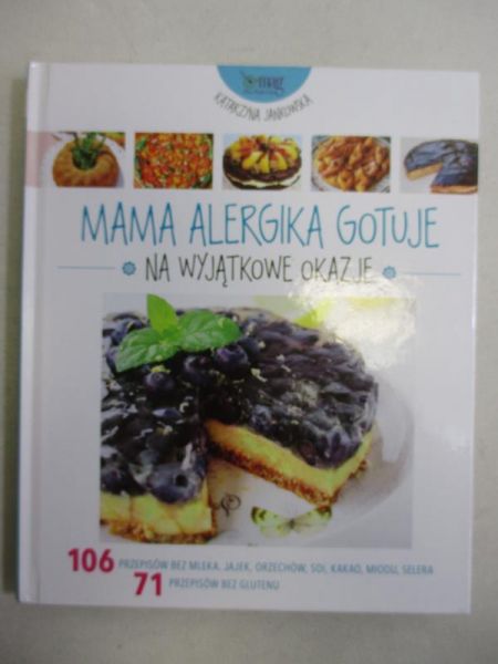 Jankowska Katarzyna - Mama alergika gotuje. Na wyjątkowe okazje