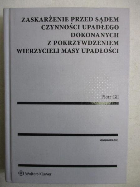 Zaskarżenie przed sądem czynności upadłego dokonanych z pokrzywdzeniem wierzycieli masy upadłości