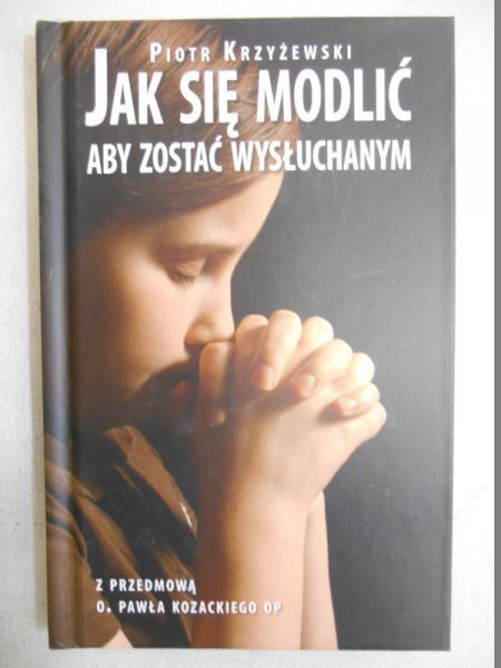 Jak się modlić, aby zostać wysłuchanym