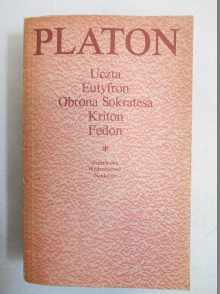 Platon - Uczta. Eutyfron. Obrona Sokratesa. Kriton. Fedon