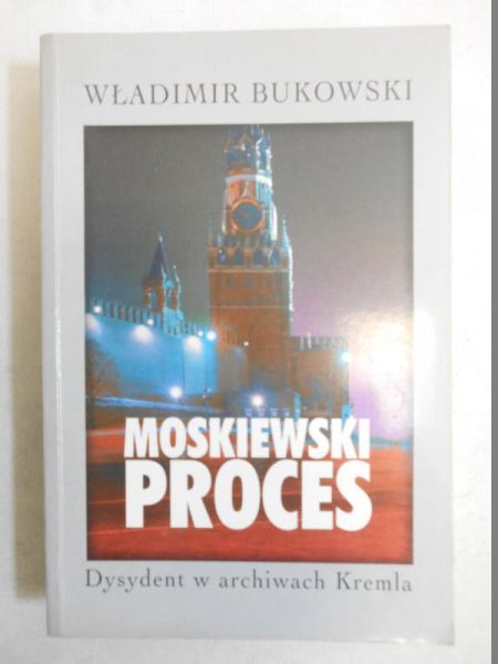 Moskiewski proces. Dysydent w archiwach Kremla