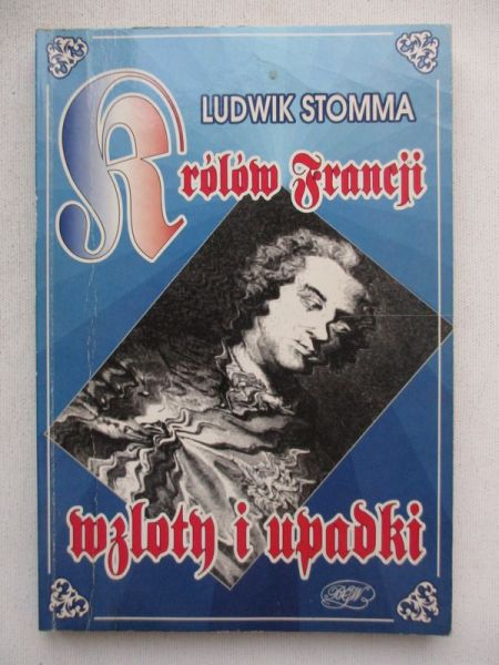 Królów Francji wzloty i upadki