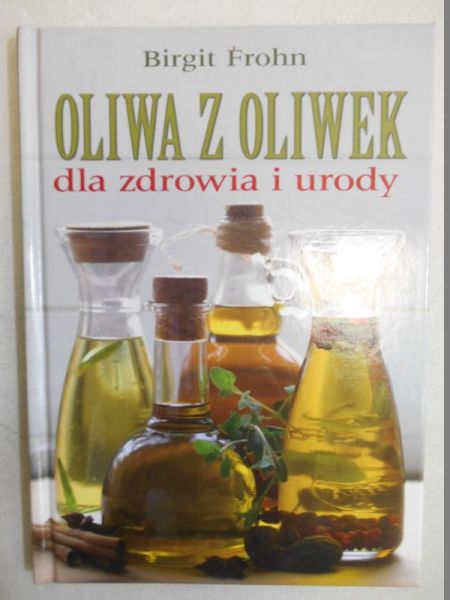Oliwa z oliwek dla zdrowia i urody