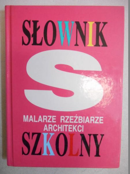 Słownik szkolny. Malarze, rzeźbiarze, architekci