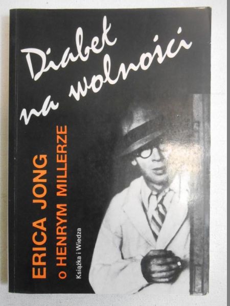 Diabeł na wolności. Erica Jong o Henrym Millerze