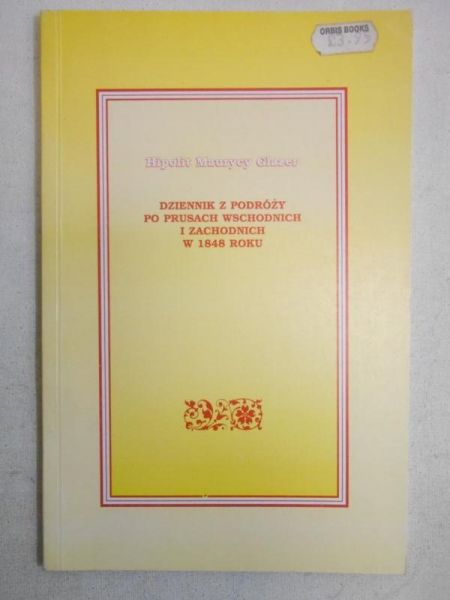 Glazer Maurycy Hipolit - Dziennik z podróży po Prusach Wschodnich i Zachodnich w 1848 roku