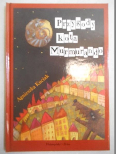 Kuciak Agnieszka - Przygody kota Murmurando