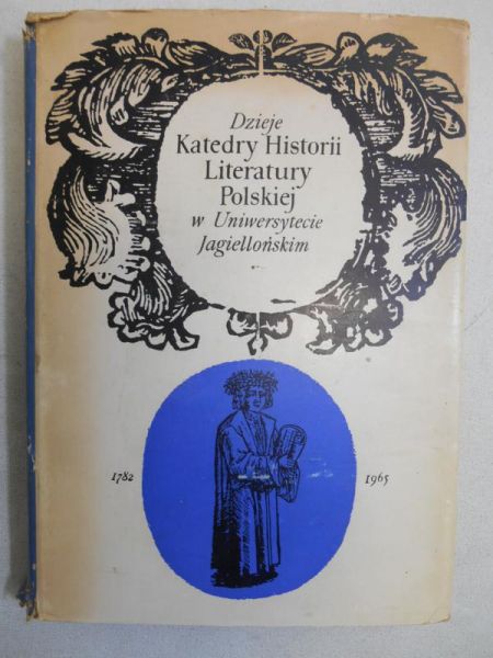 Dzieje Katedry Historii Literatury Polskiej w Uniwersytecie Jagiellońskim