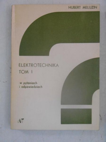 Elektrotechnika w pytania i odpowiedziach, Tom I