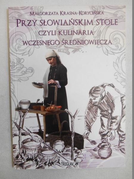 Prz słowiańskim stole czyli kulinaria wczesnego średniowiecza