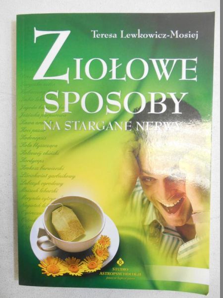 Lewkowicz-Mosiej Teresa - Ziołowe sposoby na stargane nerwy