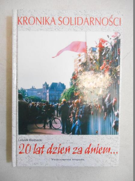 Biernacki Leszek  - Kronika solidarności 20 lat dzień za dniem…