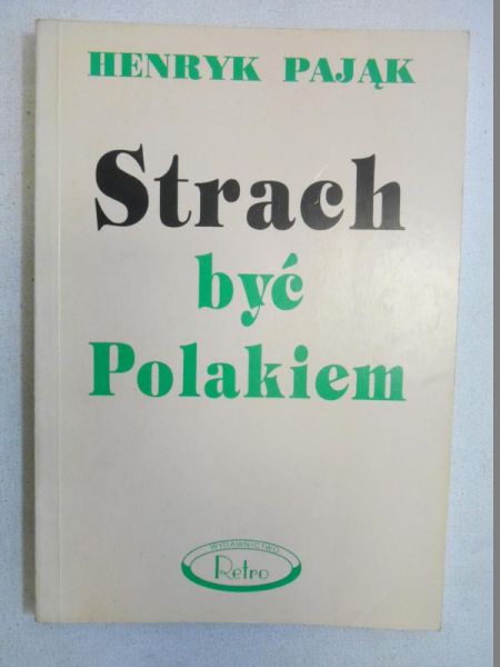 Pająk Henryk - Strach być Polakiem