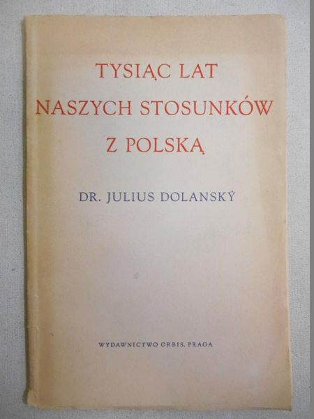 Dolansky Julius - Tysiąc lat naszych stosunków z Polską, 1950 r.